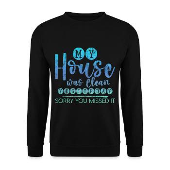 My House Was Clean Yesterday Sorry You Missed It 3 - Unisex Sweatshirt - black - Front - Alina (178cm) & Michal (187cm)