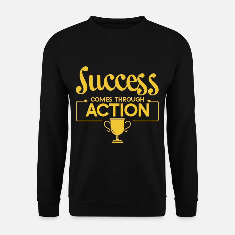 Success Comes Through Action 4 - Unisex Pullover - Schwarz
