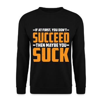 If At First, You Don't Succeed Then You Suck 3 - Unisex Pullover - Schwarz - Vorne - Alina (178cm) & Michal (187cm)
