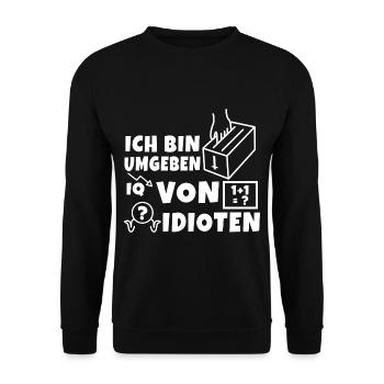 Ich bin umgeben von idioten - Unisex Pullover - Schwarz - Vorne - Alina (178cm) & Michal (187cm)