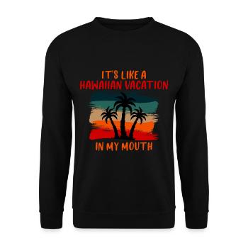 It's Like A Hawaiian Vacation In My Mouth 4 - Unisex Pullover - Schwarz - Vorne - Alina (178cm) & Michal (187cm)