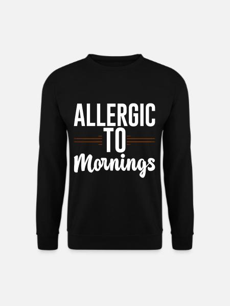 Allergic To Mornings 2 - Unisex Sweatshirt - black