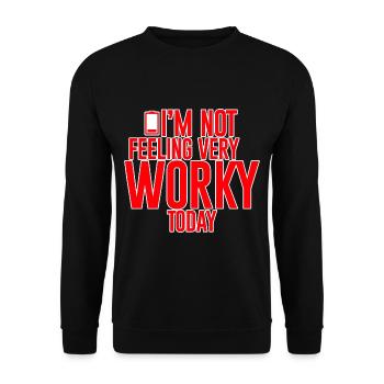 I'm Not Feeling Very Worky Today - Unisex Sweatshirt - black - Front - Alina (178cm) & Michal (187cm)