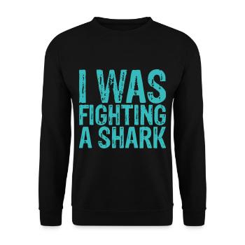 I Was Fighting A Shark 3 - Unisex Sweatshirt - black - Front - Alina (178cm) & Michal (187cm)