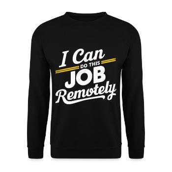 I Can Do This Job Remotely 16 - Unisex Sweatshirt - black - Front - Alina (178cm) & Michal (187cm)