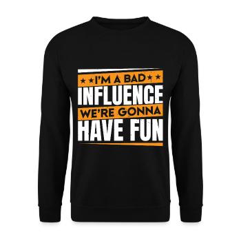 Je suis une mauvaise influence Nous allons nous amuser 3 - Sweat-shirt Unisexe - noir - Devant - Alina (178cm) & Michal (187cm)