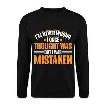 I'm Never Wrong Once Thought I Was Mistaken 3 - Unisex Sweatshirt - black - Front - Alina (178cm) & Michal (187cm)