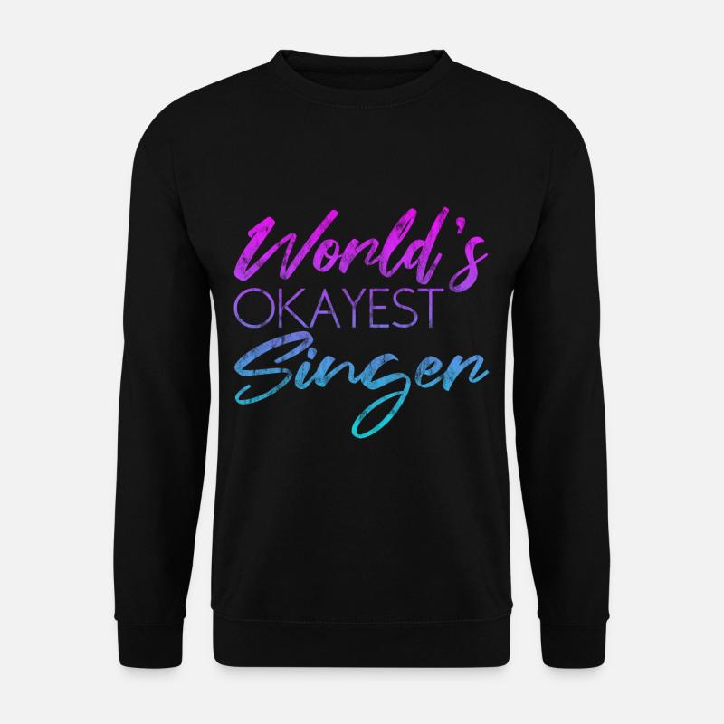 World’s Okest Singer 3 - Sweat-shirt Unisexe - noir