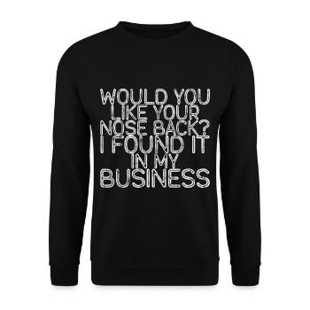 Want Your Nose Back Found It In My Business 7 - Unisex Pullover - Schwarz - Vorne - Alina (178cm) & Michal (187cm)