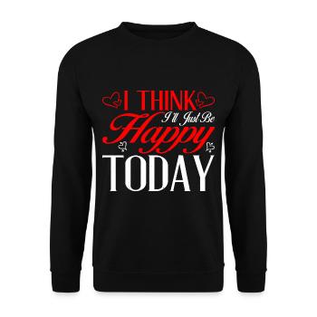 I Think I'll Just Be Happy Today 2 - Unisex Pullover - Schwarz - Vorne - Alina (178cm) & Michal (187cm)