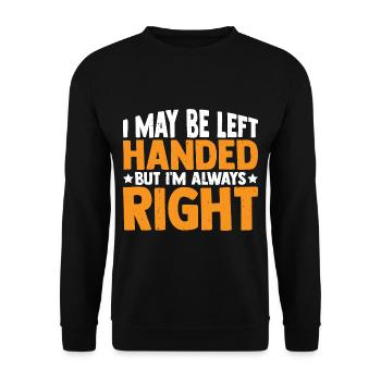 I May Be Left Handed But I'm Always Right 3 - Unisex Sweatshirt - black - Front - Alina (178cm) & Michal (187cm)