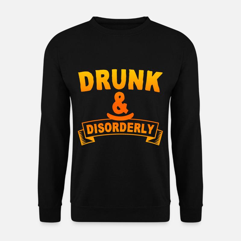Drunk And Disorderly 4 - Unisex Sweatshirt - black