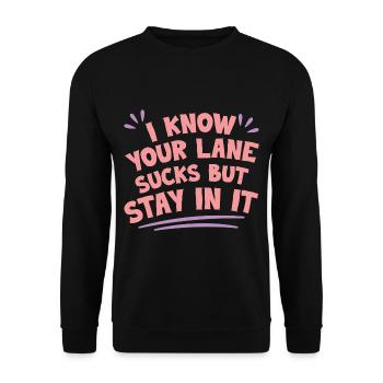 I Know Your Lane Sucks But Stay In It 4 - Unisex Sweatshirt - black - Front - Alina (178cm) & Michal (187cm)