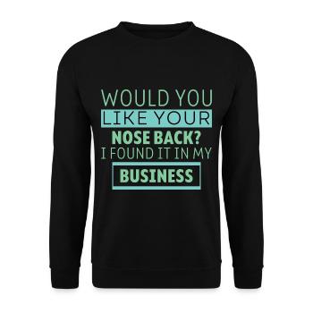 Want Your Nose Back Found It In My Business 6 - Unisex Pullover - Schwarz - Vorne - Alina (178cm) & Michal (187cm)