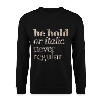 Be Bold Or Italic, Never Regular 3 - Unisex Sweatshirt - black - Front - Alina (178cm) & Michal (187cm)