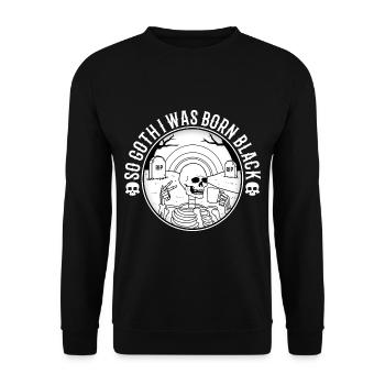 So Goth I Was Born Black - Unisex Pullover - Schwarz - Vorne - Alina (178cm) & Michal (187cm)