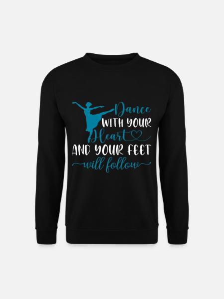 Dance With Your Heart And Your Feet Will Follow 16 - Unisex Pullover - Schwarz