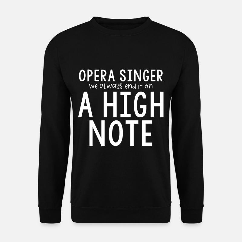 Opera Singer, We Always End It On A High Note - Unisex Pullover - Schwarz
