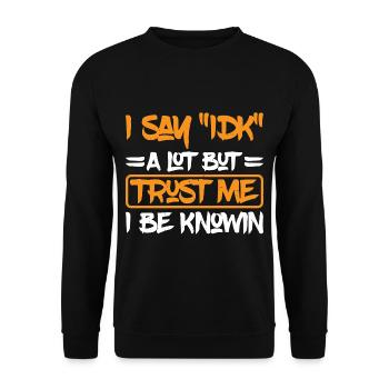 Je dis souvent « IDK » mais croyez-moi, je suis au couranten 29 - Sweat-shirt Unisexe - noir - Devant - Alina (178cm) & Michal (187cm)