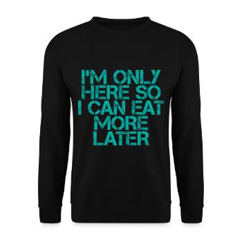 Je ne suis là que pour pouvoir manger plus tard - Sweat-shirt Unisexe - noir - Devant - Alina (178cm) & Michal (187cm)