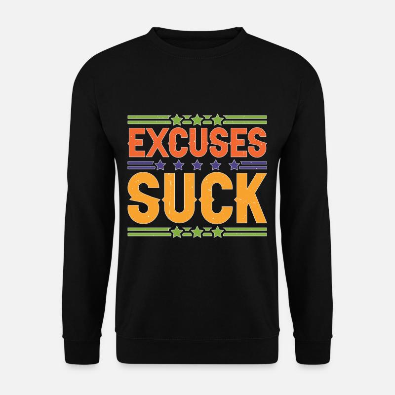 Excuses Suck 5 - Unisex Pullover - Schwarz