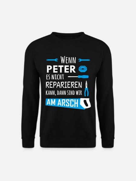 Lustiger Heimwerker und Handwerker Spruch Peter - Unisex Pullover - Schwarz