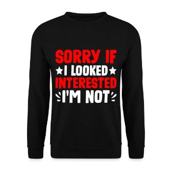 Désolé si j’avais l’air intéressé, je n’ai pas 17 ans - Sweat-shirt Unisexe - noir - Devant - Alina (178cm) & Michal (187cm)