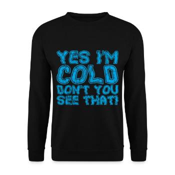 Yes I'm Cold Don't You See That 3 - Unisex Pullover - Schwarz - Vorne - Alina (178cm) & Michal (187cm)