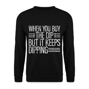 When You Buy The Dip But It Keeps Dipping 3 - Unisex Sweatshirt - black - Front - Alina (178cm) & Michal (187cm)