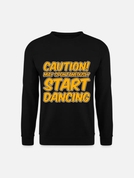 Caution! May Spontaneously Start Dancing - Unisex Sweatshirt - black