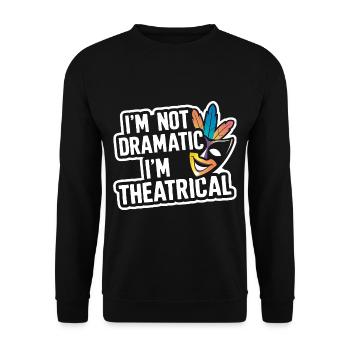I'm Not Dramatic, I'm Theatrical 55 - Unisex Sweatshirt - black - Front - Alina (178cm) & Michal (187cm)