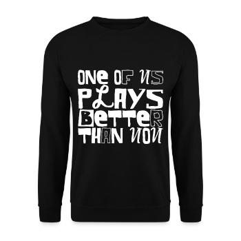 One Of Us Plays Better Than You - Unisex Sweatshirt - black - Front - Alina (178cm) & Michal (187cm)