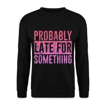 Probably Late For Something 3 - Unisex Sweatshirt - black - Front - Alina (178cm) & Michal (187cm)