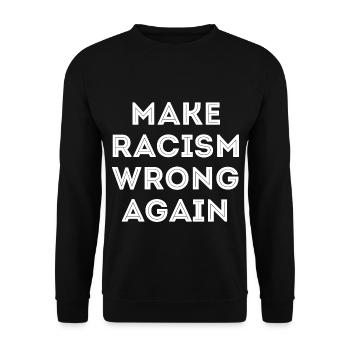 Make Racism Wrong Again Anti Rassismus anti  - Unisex Sweatshirt - black - Front - Alina (178cm) & Michal (187cm)