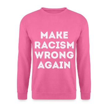 Make Racism Wrong Again Anti Rassismus anti  - Unisex Pullover - Pink - Vorne