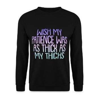 Wish My Patience Was As Thick As My Thighs - Unisex Sweatshirt - black - Front - Alina (178cm) & Michal (187cm)