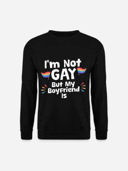 I'm Not Gay But My Boyfriend Is 4 - Unisex Pullover - Schwarz