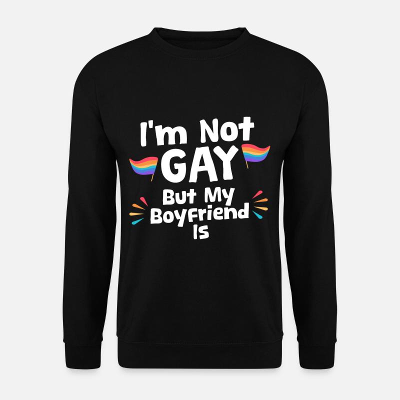 I'm Not Gay But My Boyfriend Is 4 - Unisex Pullover - Schwarz