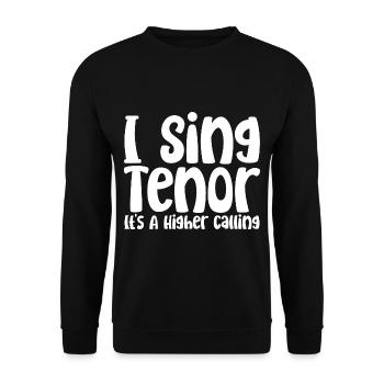 I Sing Tenor, It's A Higher Calling - Unisex Sweatshirt - black - Front - Alina (178cm) & Michal (187cm)
