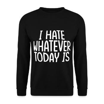 I Hate Whatever Today Is - Unisex Pullover - Schwarz - Vorne - Alina (178cm) & Michal (187cm)