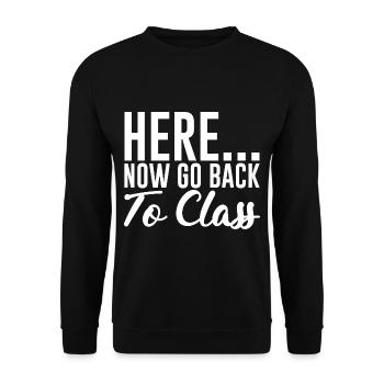 Here... Now Go Back To Class - Unisex Sweatshirt - black - Front - Alina (178cm) & Michal (187cm)