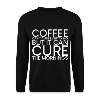 Coffee Can't Cure Everything Cure The Mornings - Unisex Sweatshirt - black - Front - Alina (178cm) & Michal (187cm)