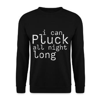 I Can Pluck All Night Long 3 - Unisex Pullover - Schwarz - Vorne - Alina (178cm) & Michal (187cm)