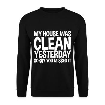 My House Was Clean Yesterday Sorry You Missed It - Unisex Sweatshirt - black - Front - Alina (178cm) & Michal (187cm)