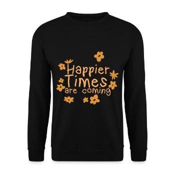 Happier Times Are Coming 2 - Unisex Sweatshirt - black - Front - Alina (178cm) & Michal (187cm)