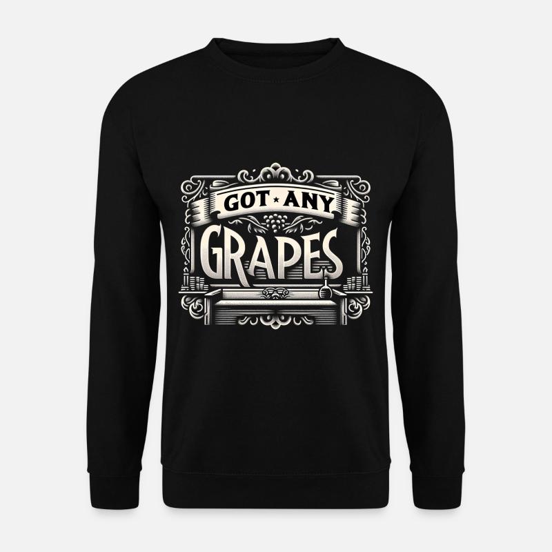 Got Any Grapes 8 - Unisex Pullover - Schwarz
