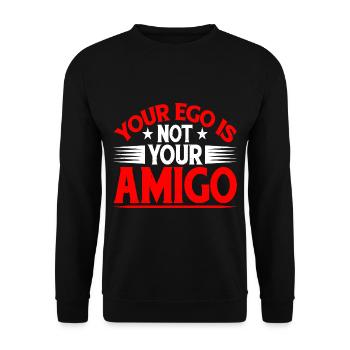Your Ego Is Not Your Amigo 29 - Unisex Pullover - Schwarz - Vorne - Alina (178cm) & Michal (187cm)