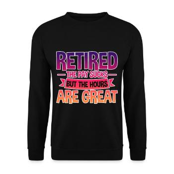 Retired, The Pay Sucks But The Hours Are Great 4 - Unisex Pullover - Schwarz - Vorne - Alina (178cm) & Michal (187cm)
