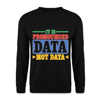 it is pronounced data not data 2 - Unisex Sweatshirt - black - Front - Alina (178cm) & Michal (187cm)