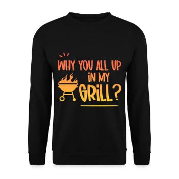 Why You All Up In My Grill 4 - Unisex Pullover - Schwarz - Vorne - Alina (178cm) & Michal (187cm)